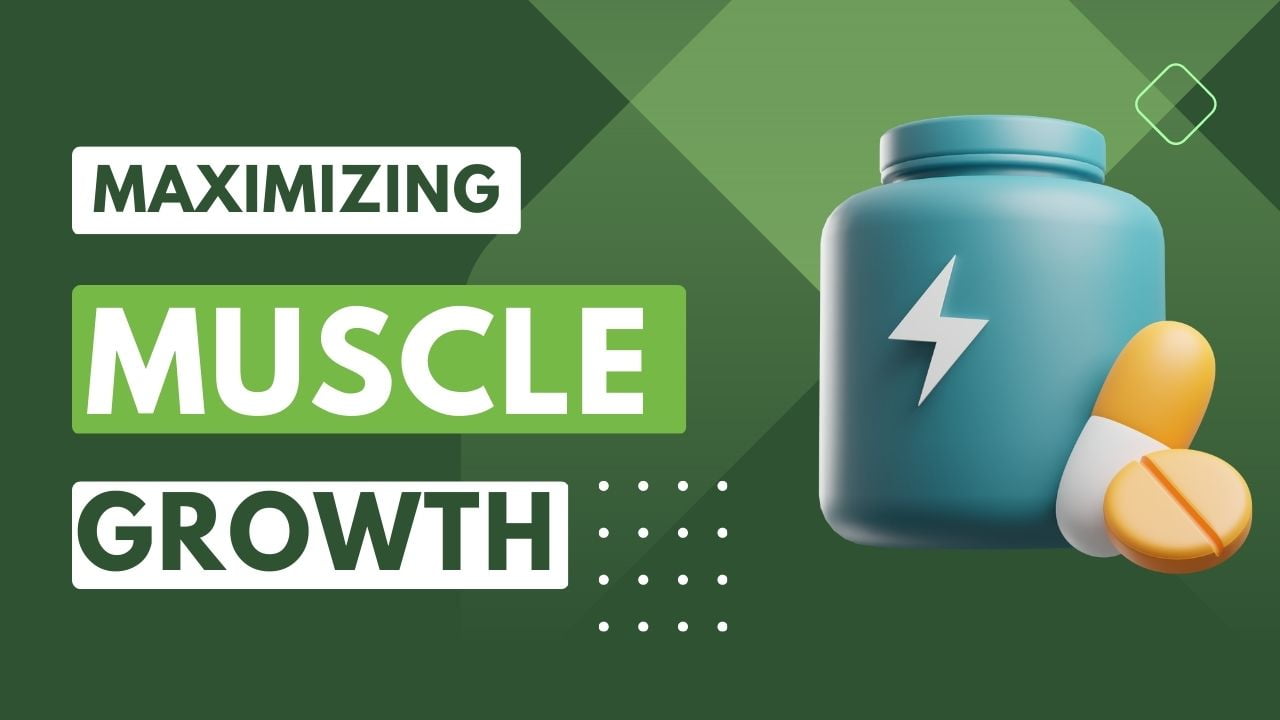 Maximizing Muscle Growth